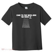 Come To The Math Side We Have Pi 3.14 Toddler T-Shirt thumb 0