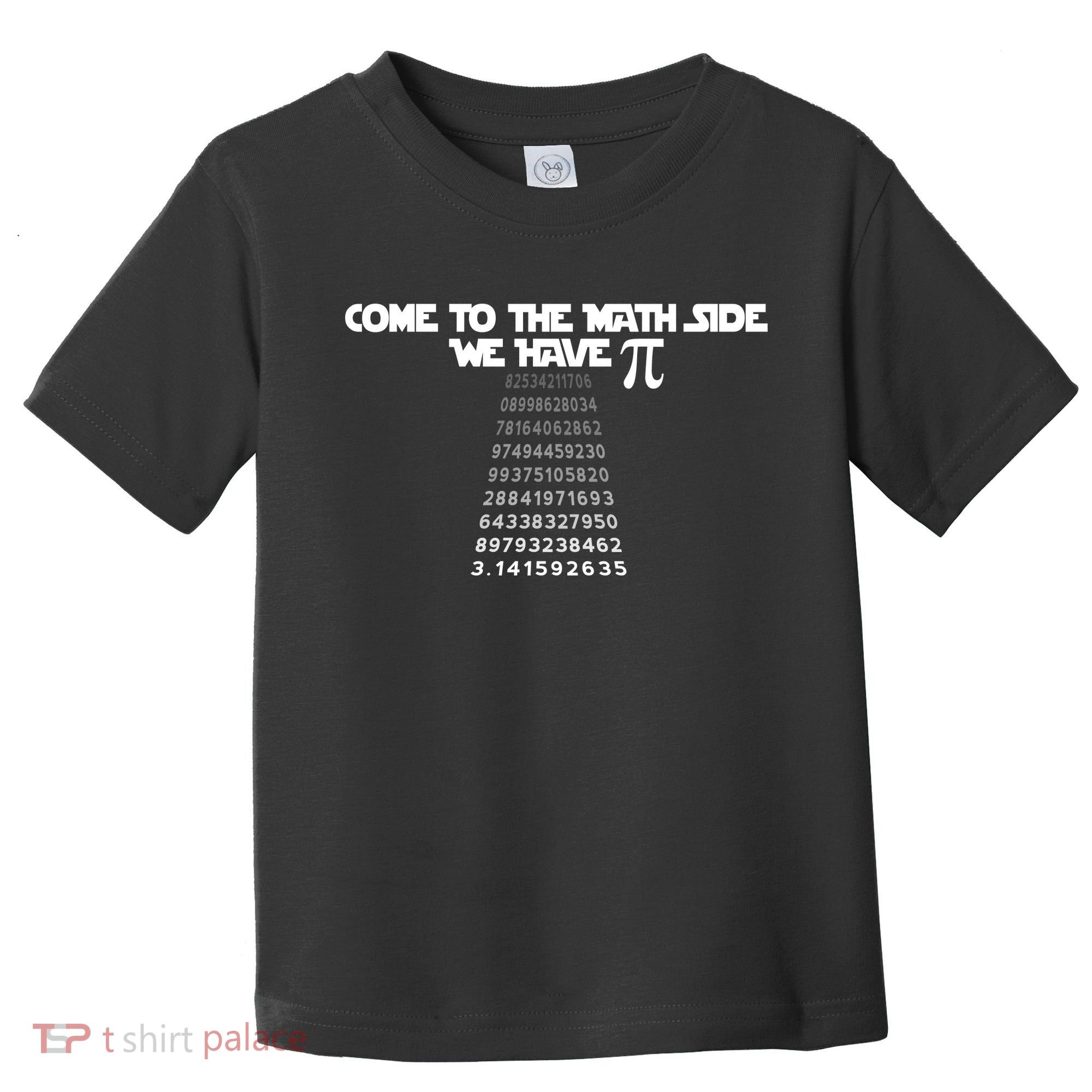 Come To The Math Side We Have Pi 3.14 Toddler T-Shirt