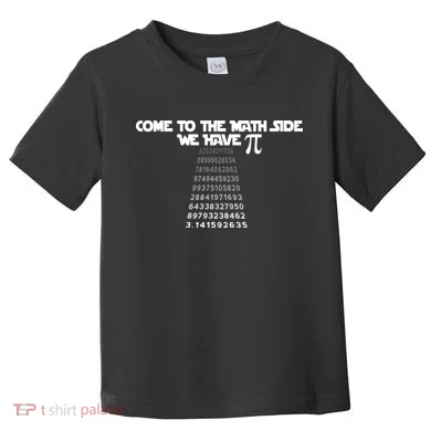 Come To The Math Side We Have Pi 3.14 Toddler T-Shirt