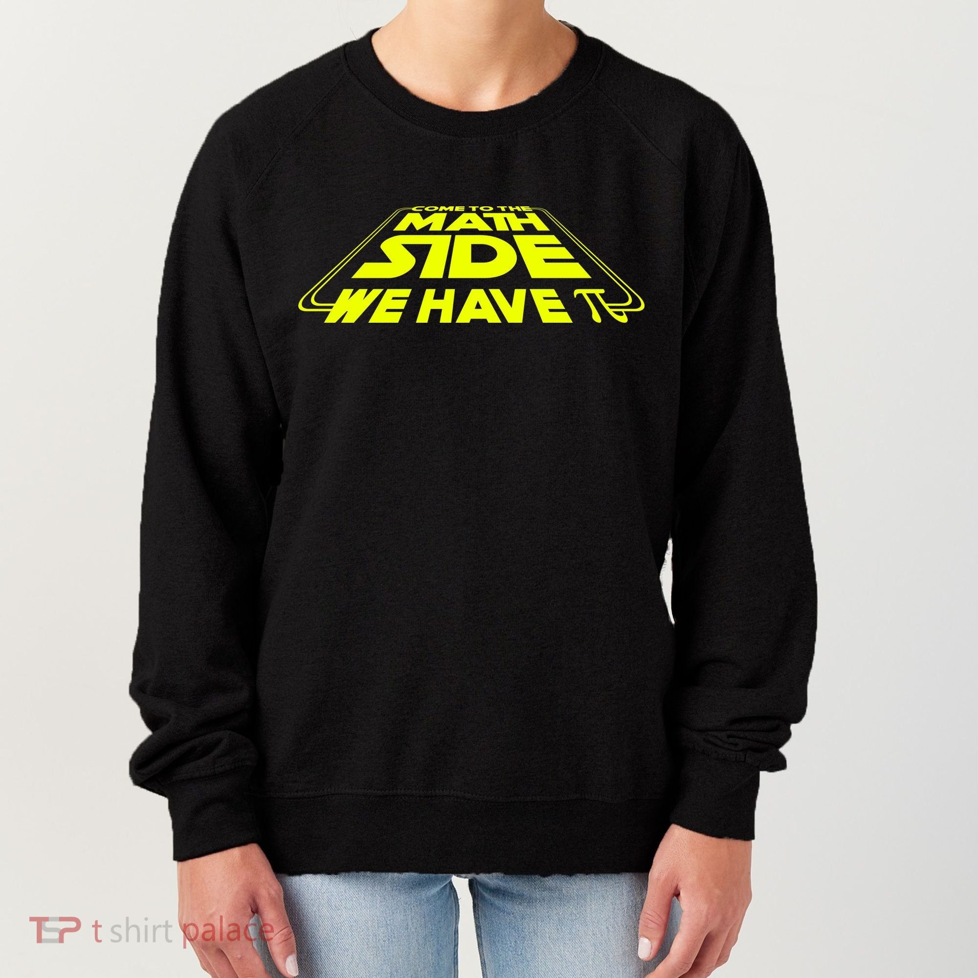 Come To The Math Side We Have Pi Day 3.14 Women's Sweatshirt