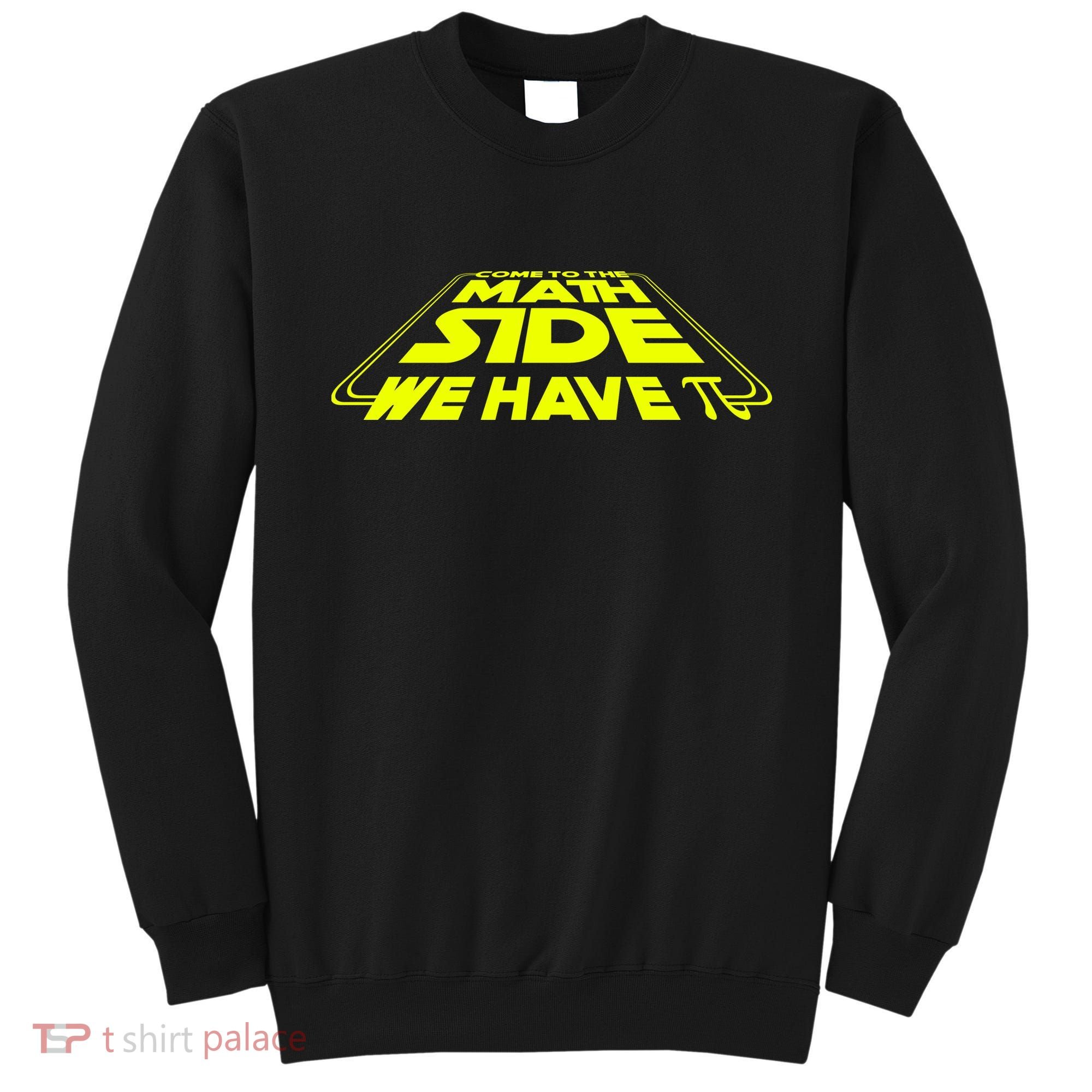 Come To The Math Side We Have Pi Day 3.14 Sweatshirt