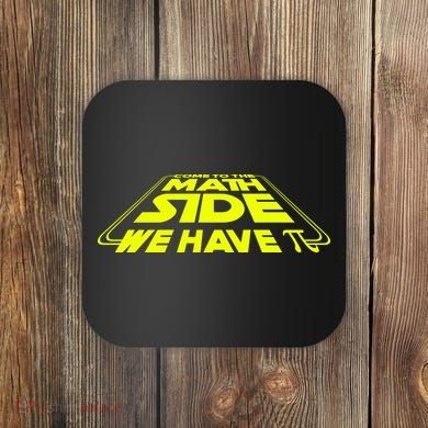 Come To The Math Side We Have Pi Day 3.14 Coaster