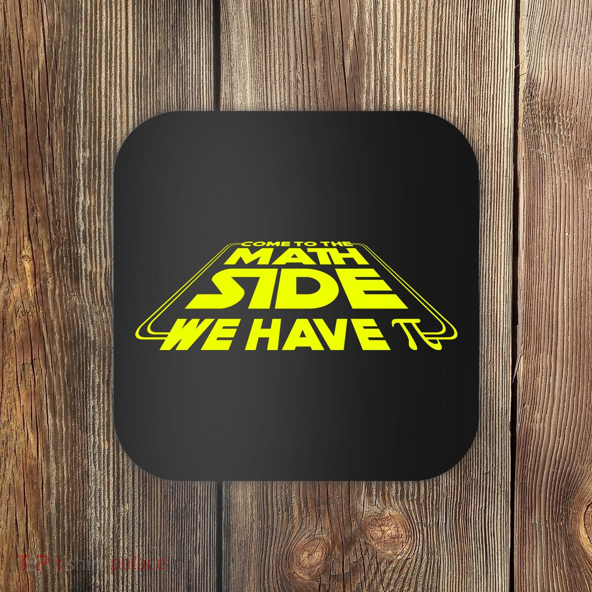 Come To The Math Side We Have Pi Day 3.14 Coaster