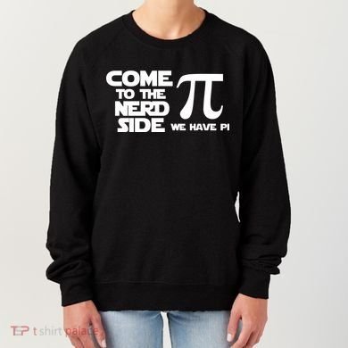 Come To The Nerd Side We Have Pi Women's Sweatshirt