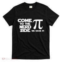 Come To The Nerd Side We Have Pi T-Shirt thumb 0
