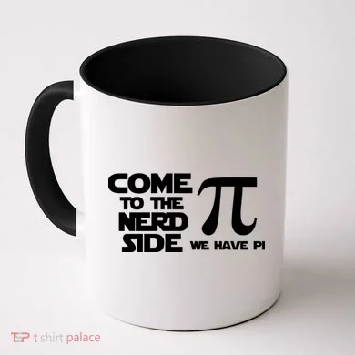 Come To The Nerd Side We Have Pi Coffee Mug