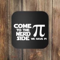 Come To The Nerd Side We Have Pi Coaster thumb 0
