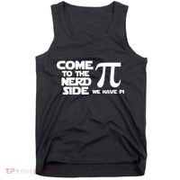 Come To The Nerd Side We Have Pi Tank Top thumb 0