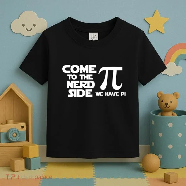 Come To The Nerd Side We Have Pi Toddler T-Shirt