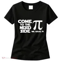 Come To The Nerd Side We Have Pi Women's T-Shirt thumb 0