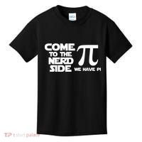 Come To The Nerd Side We Have Pi Kids T-Shirt thumb 0