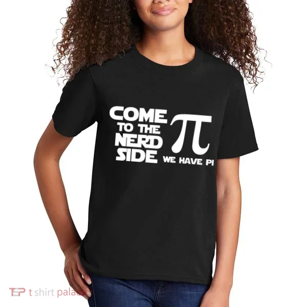 Come To The Nerd Side We Have Pi Kids T-Shirt