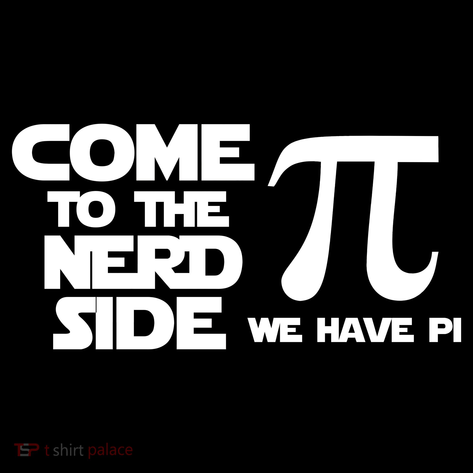 Come To The Nerd Side We Have Pi Kids T-Shirt