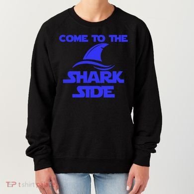 Come To The Shark Side Funny Women's Sweatshirt
