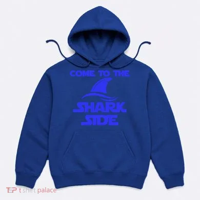 Come To The Shark Side Funny Hoodie