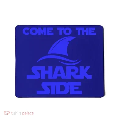 Come To The Shark Side Funny Mousepad