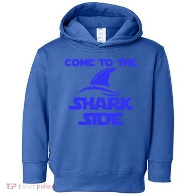 Come To The Shark Side Funny Toddler Hoodie