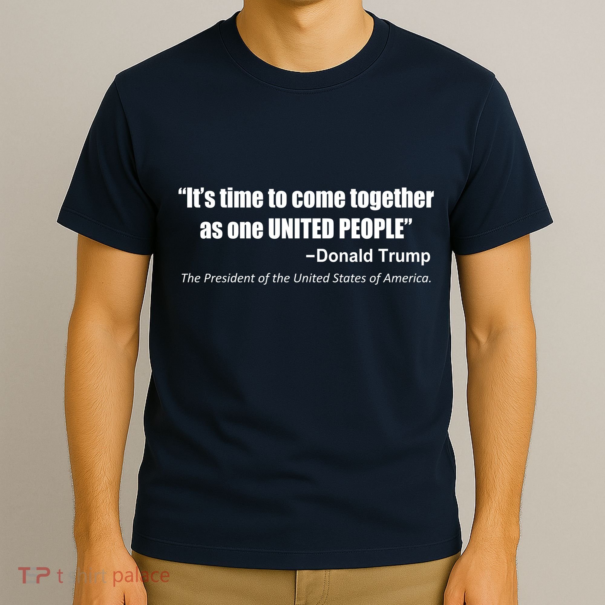 Come Together As One United People President Donald Trump Quote T-Shirt