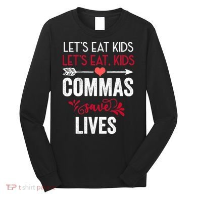 Commas Save Lives Funny Long Sleeve Shirt