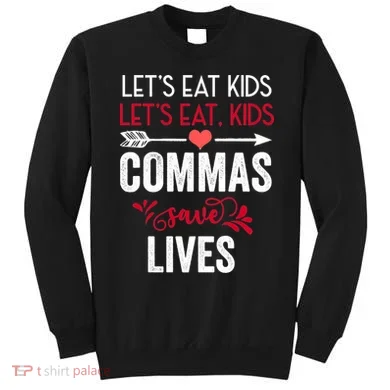 Commas Save Lives Funny Sweatshirt