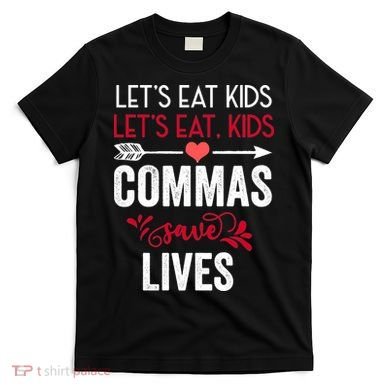 Commas Save Lives Funny T-Shirt