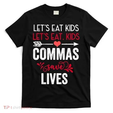 Commas Save Lives Funny T-Shirt