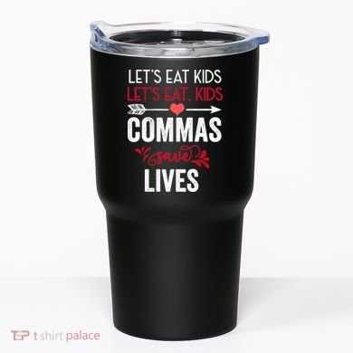Commas Save Lives Funny Tumbler