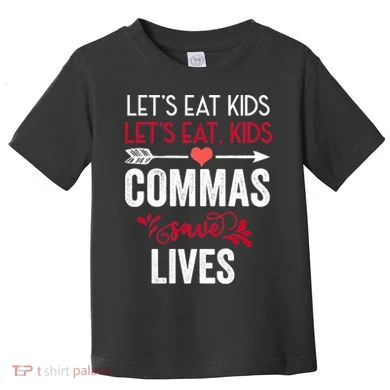 Commas Save Lives Funny Toddler T-Shirt