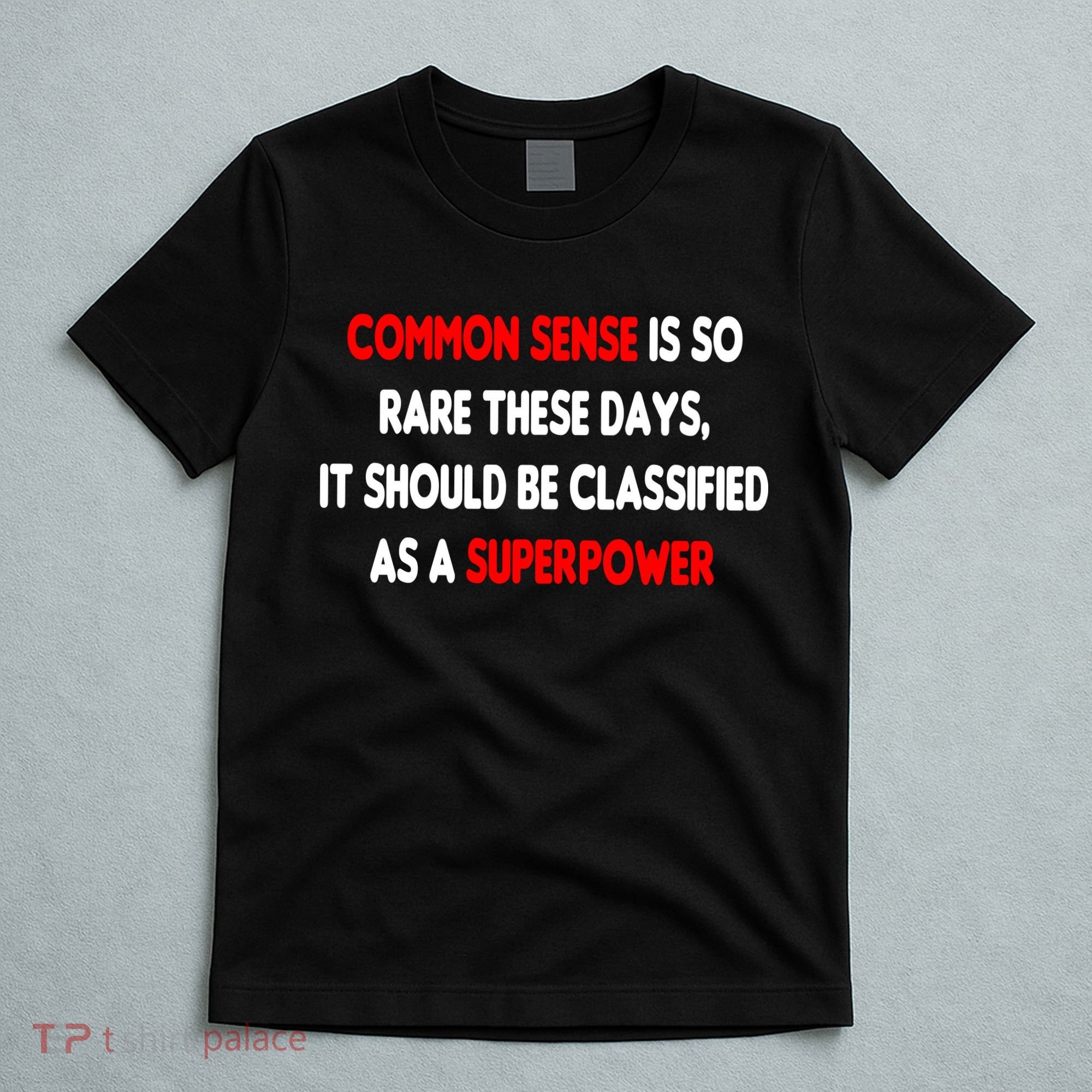 Common Sense Is A Superpower T-Shirt