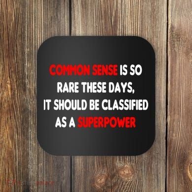 Common Sense Is A Superpower Coaster