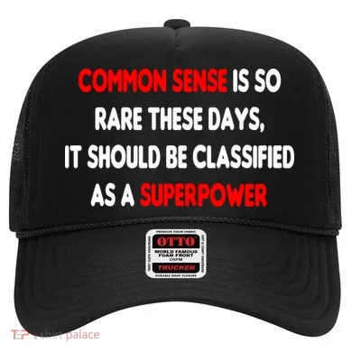 Common Sense Is A Superpower Hat