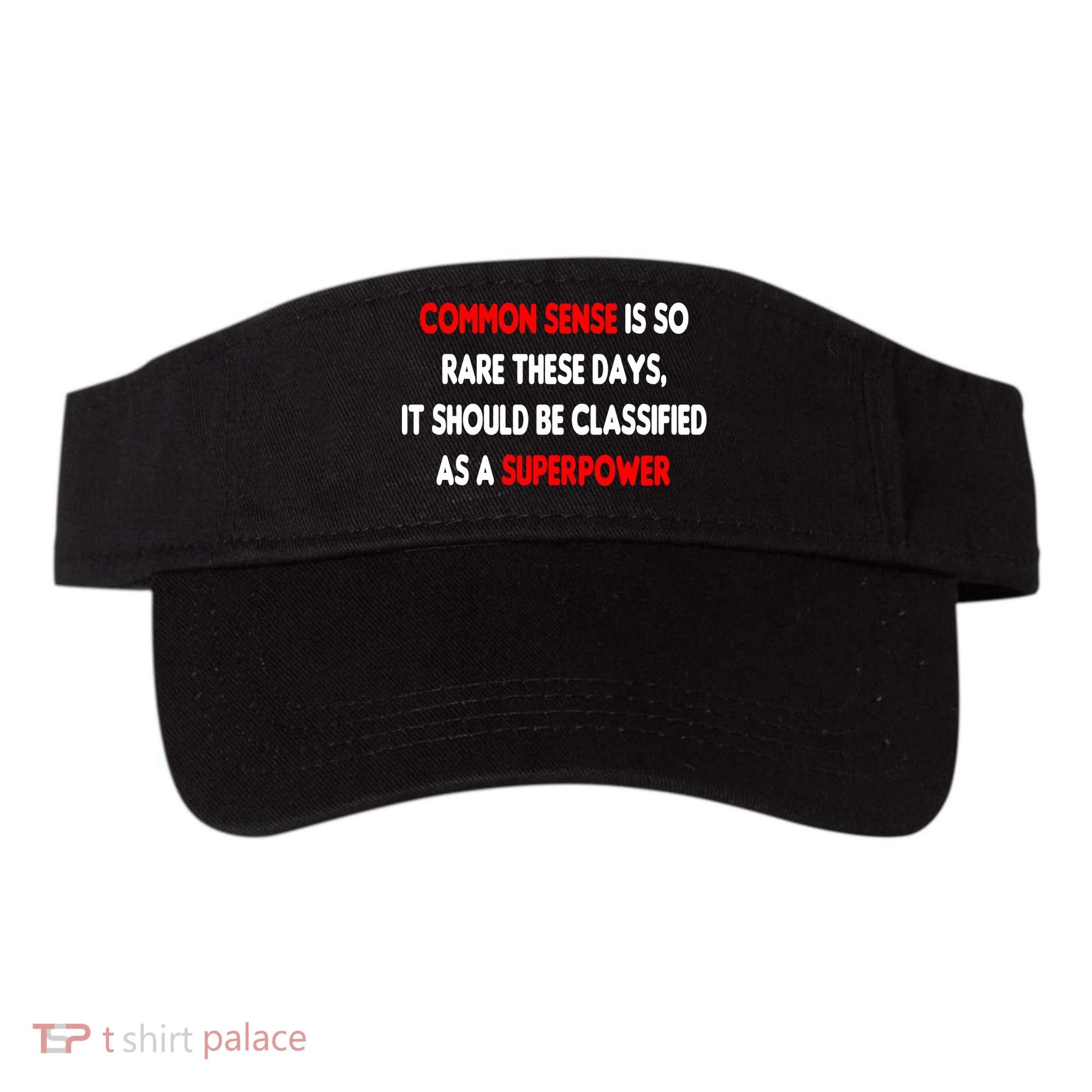 Common Sense Is A Superpower Visor
