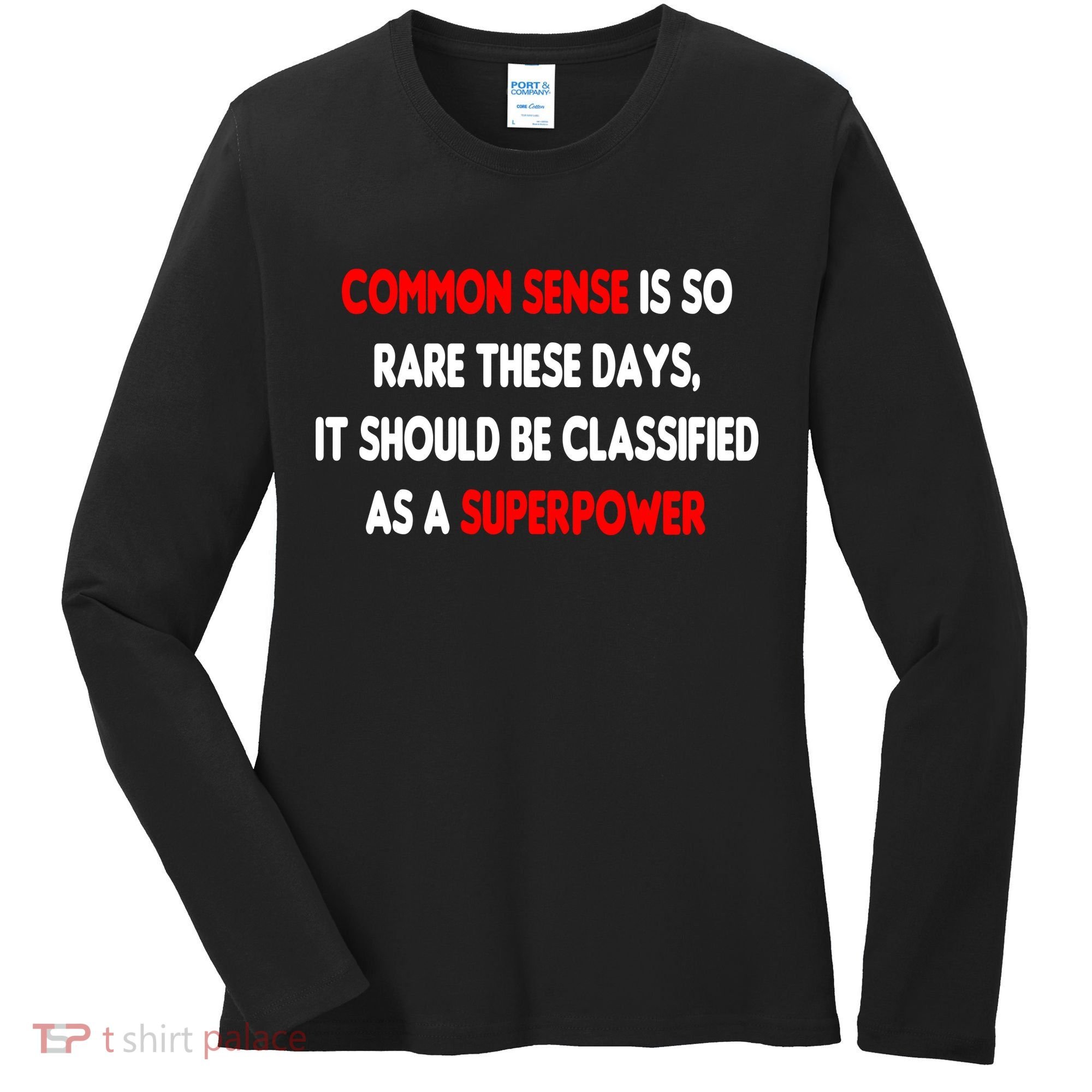 Common Sense Is A Superpower Women's Long Sleeve Shirt