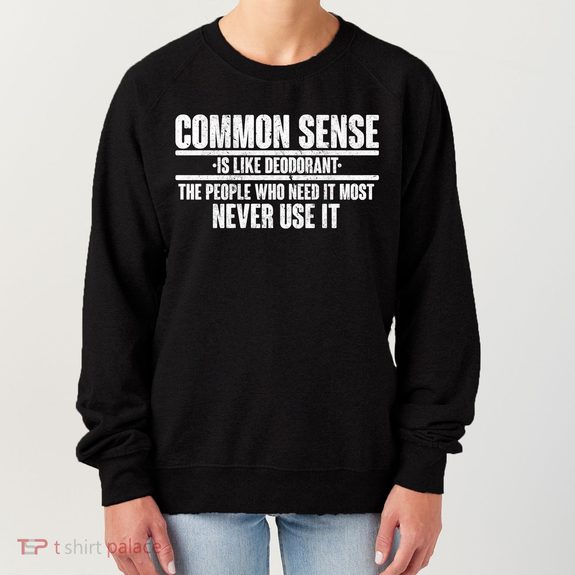 Common Sense Is Like Deodorant Women's Sweatshirt