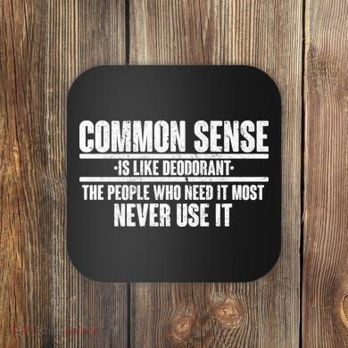 Common Sense Is Like Deodorant Coaster