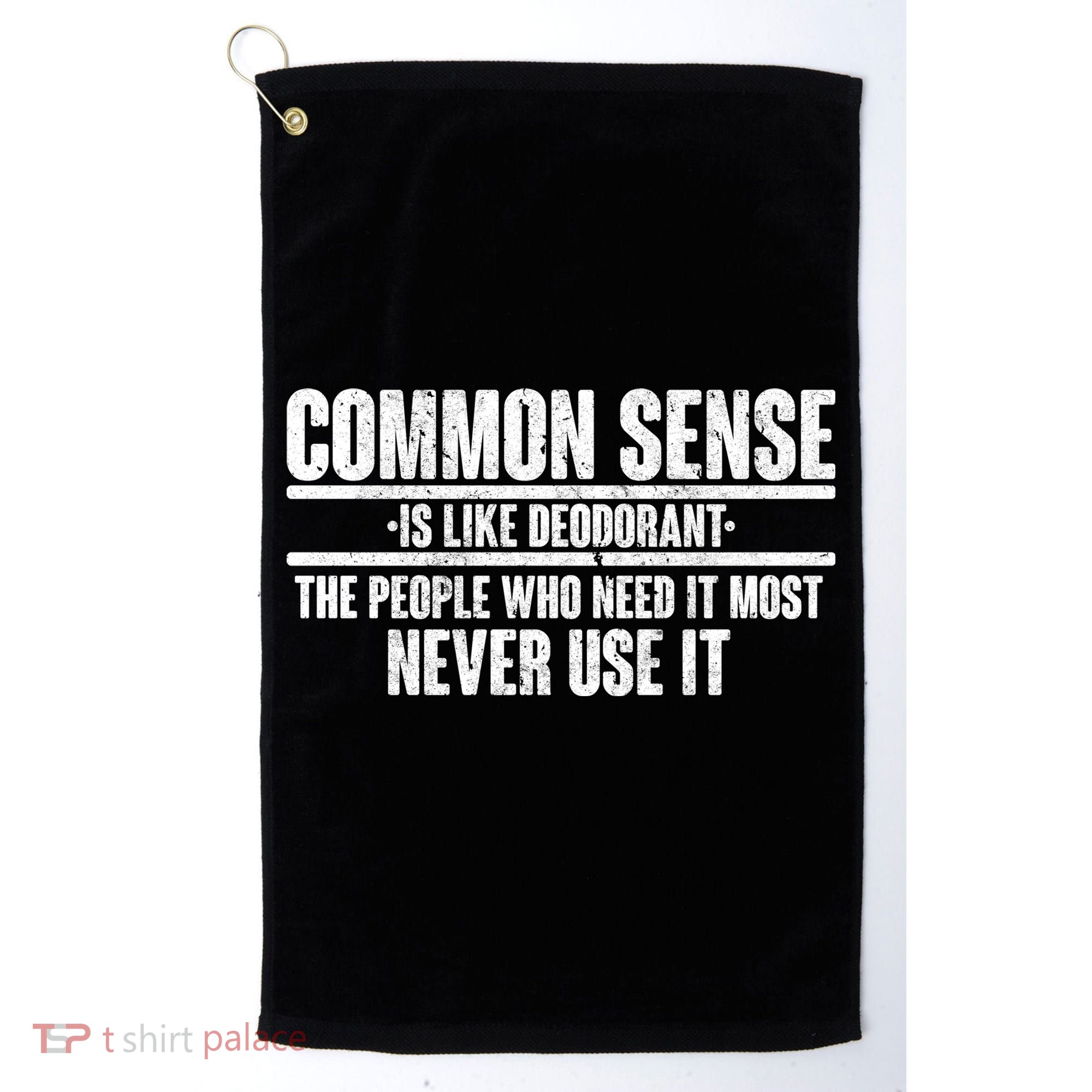 Common Sense Is Like Deodorant Golf Towel
