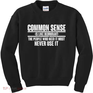 Common Sense Is Like Deodorant Kids Sweatshirt