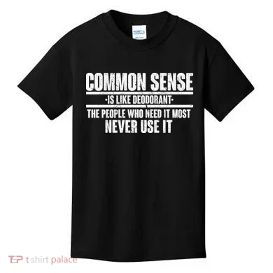 Common Sense Is Like Deodorant Kids T-Shirt