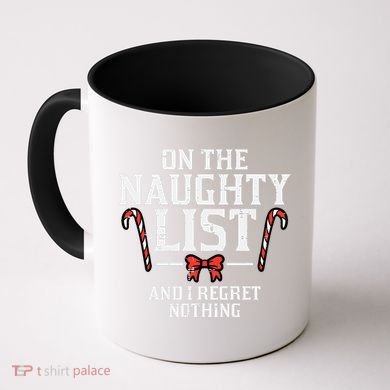 Christmas On Naughty List Regret Nothing Xmas Coffee Mug