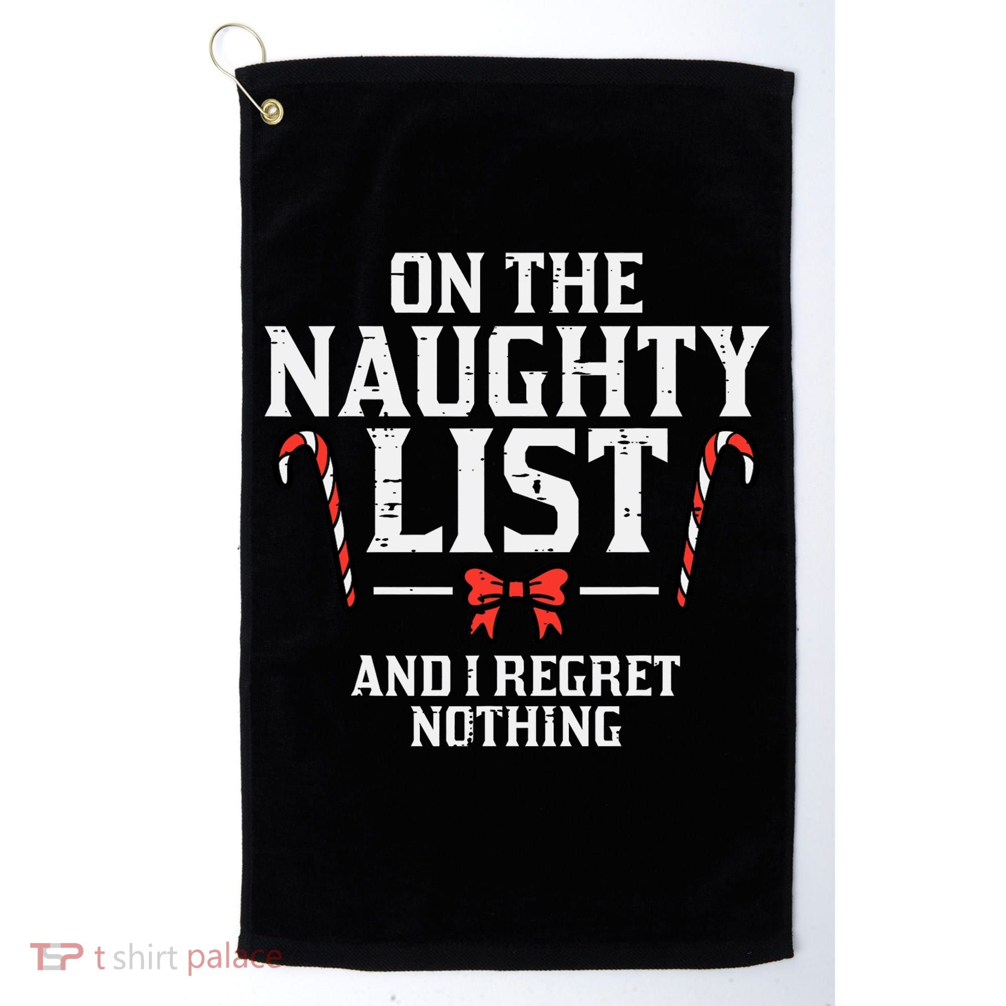 Christmas On Naughty List Regret Nothing Xmas Golf Towel