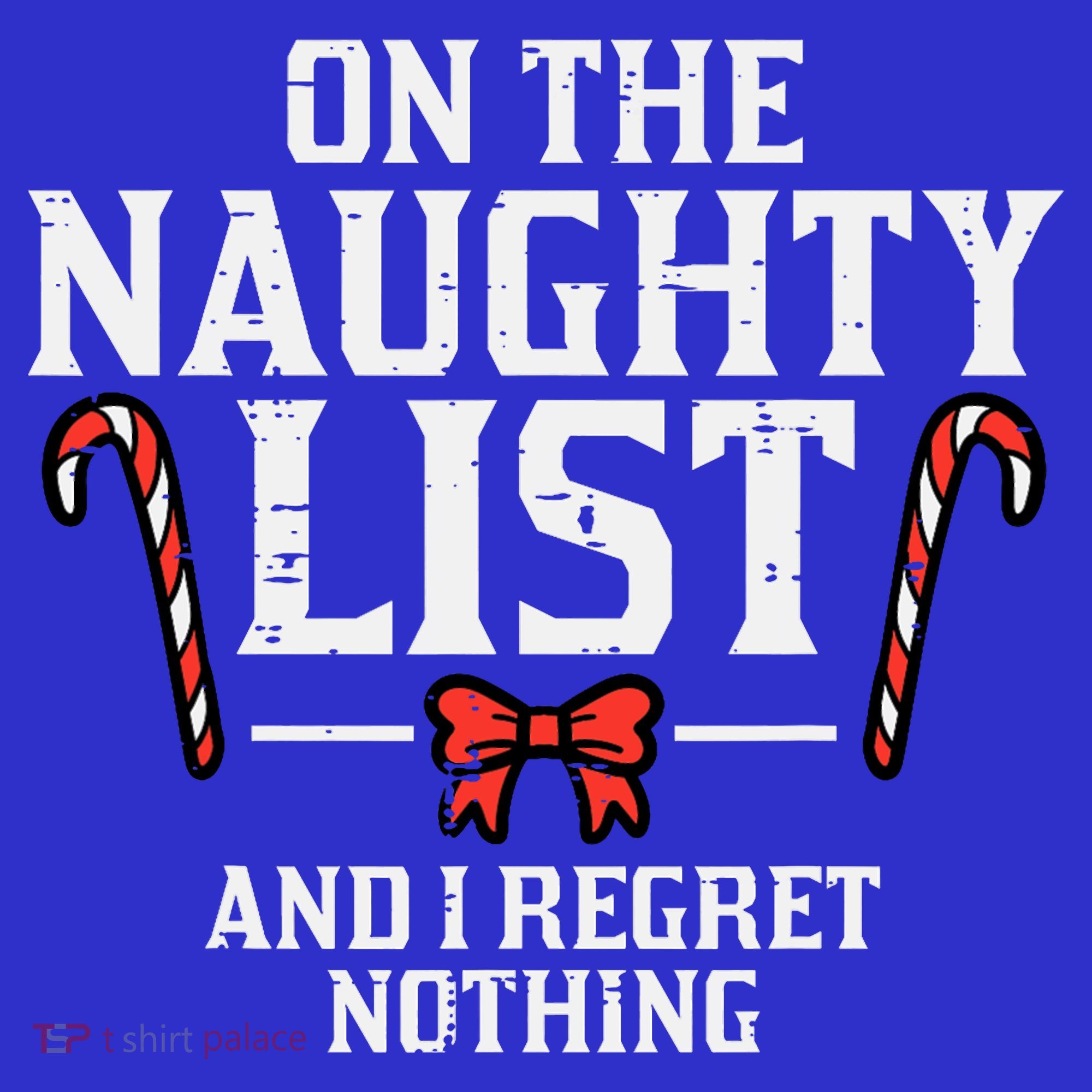Christmas On Naughty List Regret Nothing Xmas Long Sleeve Shirt