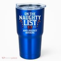 Christmas On Naughty List Regret Nothing Xmas Tumbler thumb 0