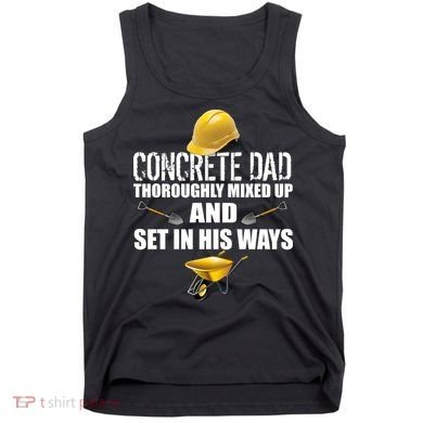Concrete Dad Mixed Up And Set In His Ways Tank Top