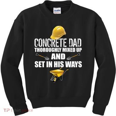 Concrete Dad Mixed Up And Set In His Ways Kids Sweatshirt