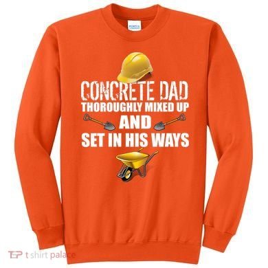 Concrete Dad Mixed Up And Set In His Ways Sweatshirt