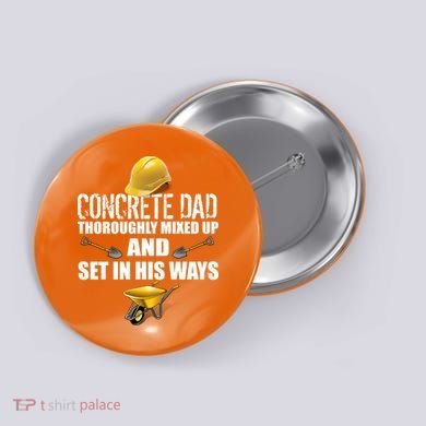 Concrete Dad Mixed Up And Set In His Ways Button