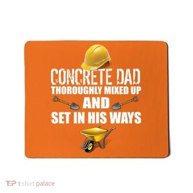 Concrete Dad Mixed Up And Set In His Ways Mousepad