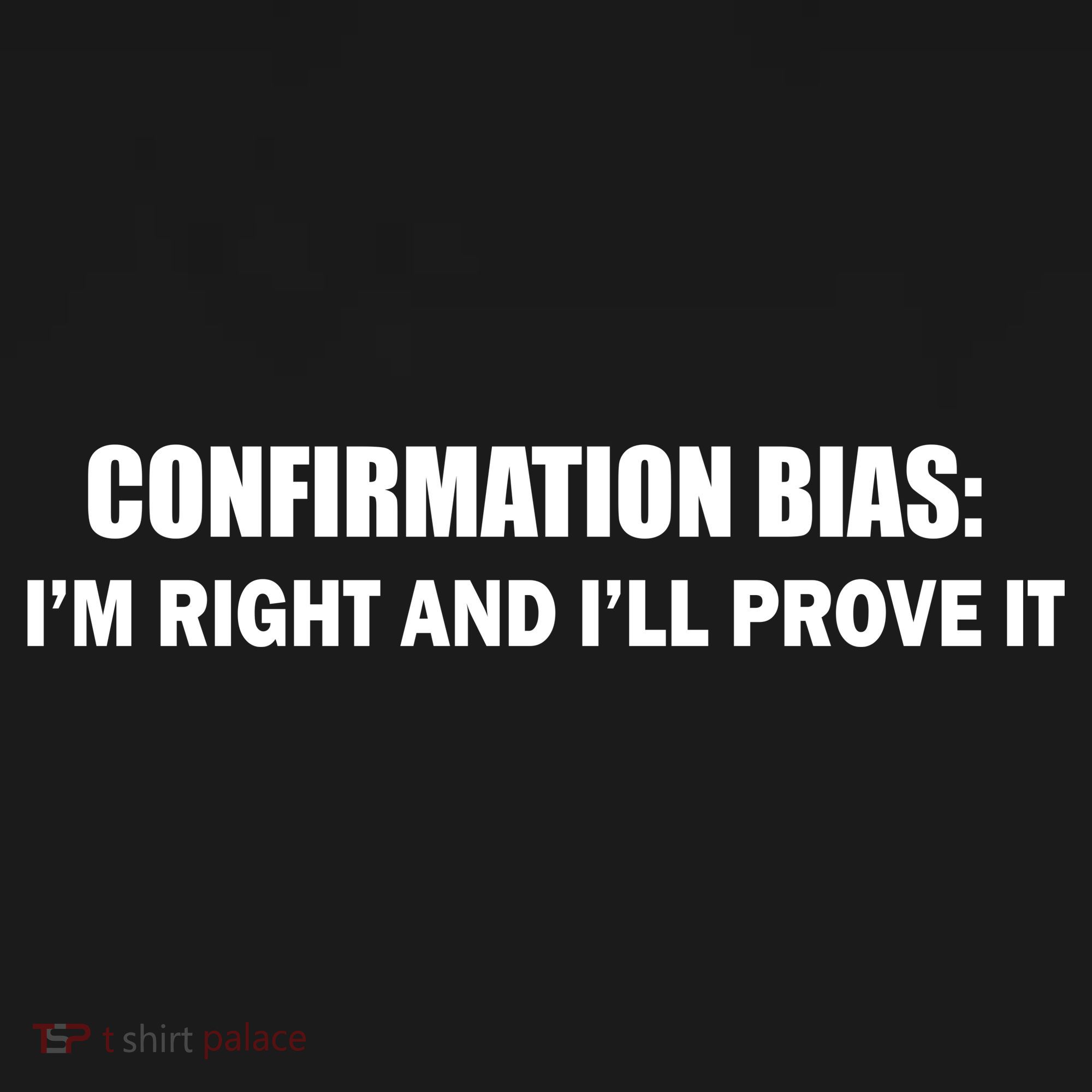 Confirmation Bias I'm Right And I'll Prove It Doggie Tank