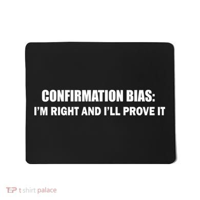 Confirmation Bias I'm Right And I'll Prove It Mousepad