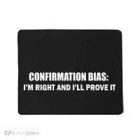 Confirmation Bias I'm Right And I'll Prove It Mousepad thumb 0